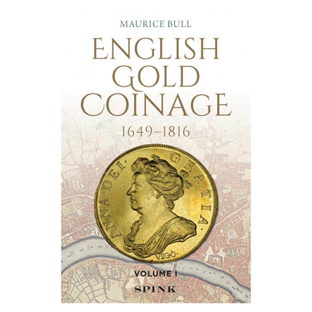 English Gold Coinage 1649-1816 Maurice Bull: Volume 1